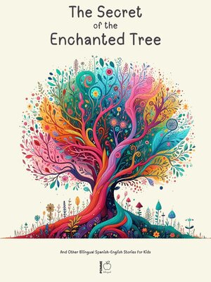 cover image of The Secret of the Enchanted Tree and Other Bilingual Spanish-English Stories for Kids